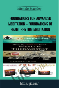 Foundations for Advanced Meditation – Foundations of Heart Rhythm Meditation – Michele Stackley