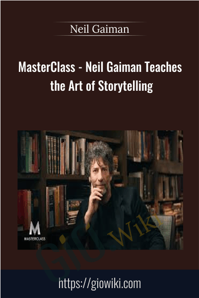 MasterClass - Neil Gaiman Teaches the Art of Storytelling - Neil Gaiman