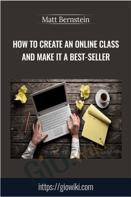 How to Create an Online Class and Make It a Best-Seller - Matt Bernstein