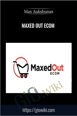 Maxed Out Ecom – Max Aukshunas