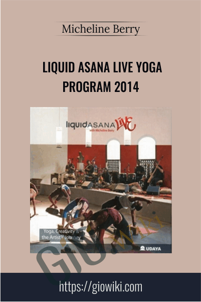 Liquid ASANA Live Yoga Program 2014 - Micheline Berry
