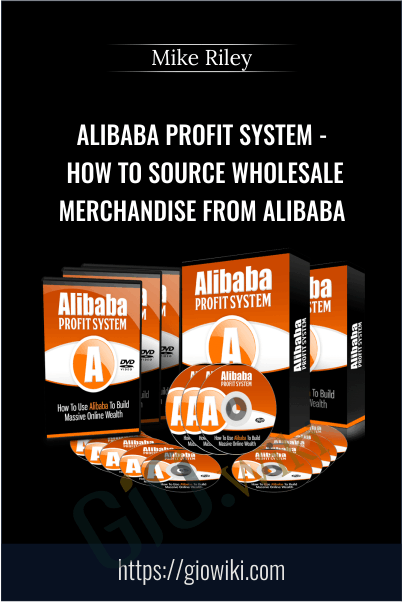 Alibaba Profit System - How To Source Wholesale Merchandise From Alibaba - Mike Riley