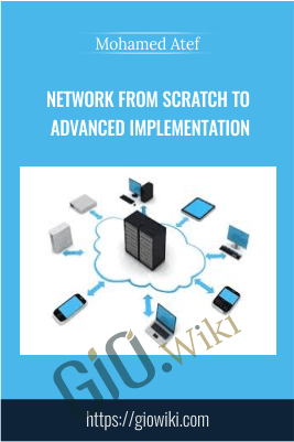 Network from Scratch to Advanced Implementation - Mohamed Atef