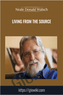 Living From the Source - Neale Donald Walsch