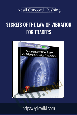 Secrets of the Law of Vibration for Traders - Neall Concord-Cushing