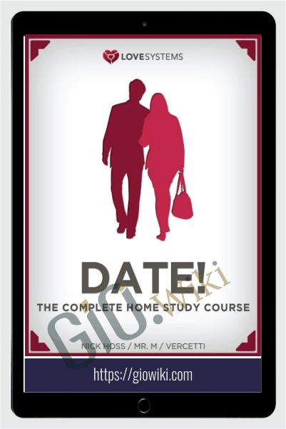 Love Systems: Date! The Complete Home Study Course - Nick Hoss, Vercetti & Mr. M