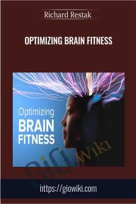Optimizing Brain Fitness - Richard Restak
