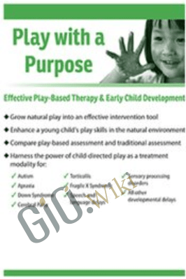 Play with a Purpose: Effective Play-Based Therapy & Early Child Development - Cari Ebert