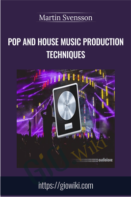 Pop and House Music Production Techniques - Martin Svensson