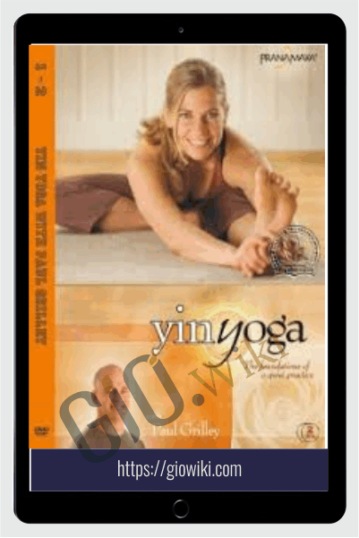 Yin Yoga: foundation of a quiet practice - Pranamaya & Paul Grilley