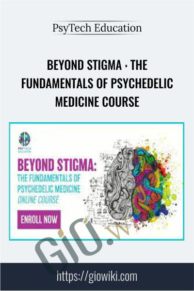 Beyond Stigma : The Fundamentals of Psychedelic Medicine Course - PsyTech Education
