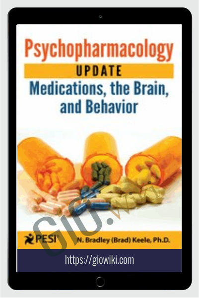 Psychopharmacology Update: Medications, the Brain, and Behavior - N. Bradley Keele