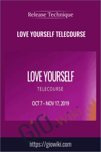 Love Yourself Telecourse - Release Technique