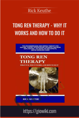 Tong Ren Therapy - Why it Works and How to Do It - Rick Keuthe