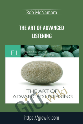 The Art of Advanced Listening - Rob McNamara