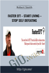 Faster EFT – Start Living – Stop Self Defeating – Robert Smith