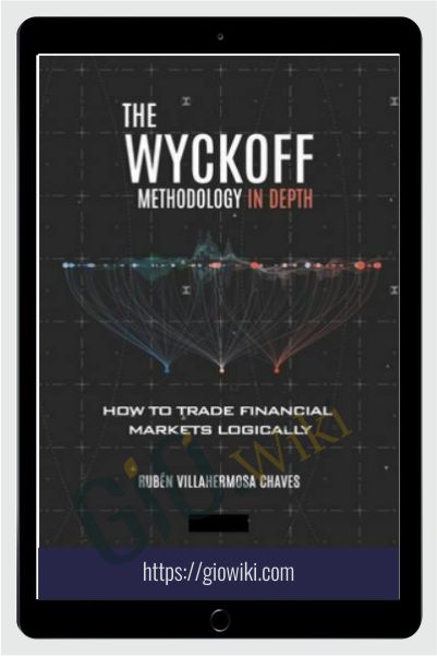 The Wyckoff Methodology in Depth: How to trade financial markets logically – Rubén Villahermosa