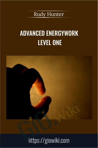 Advanced Energywork Level One - Rudy Hunter