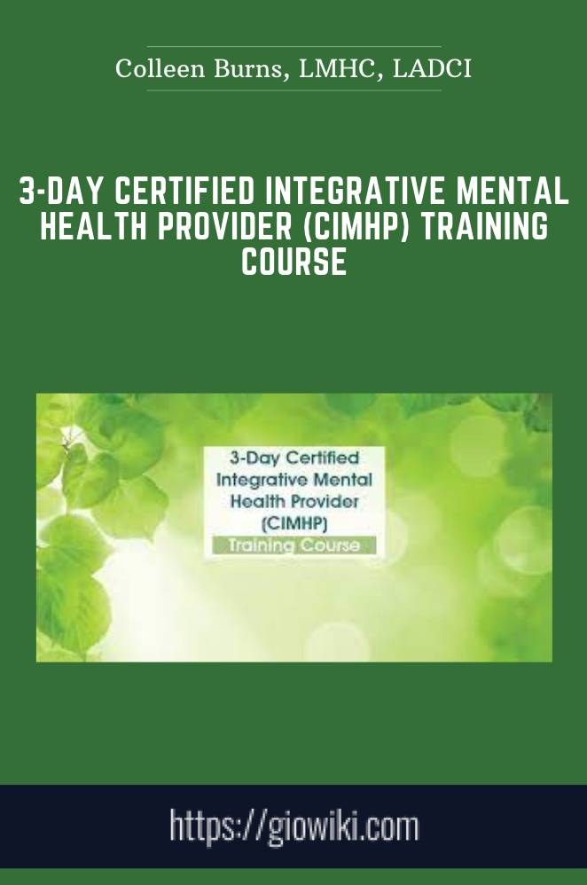 3-Day Certified Integrative Mental Health Provider (CIMHP) Training Course - Colleen Burns, LMHC, LADCI