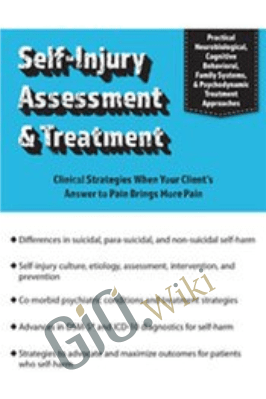Self-Injury Assessment & Treatment: Clinical Strategies When Your Client’s Answer to Pain Brings More Pain - David G. Kamen