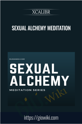 Sexual Alchemy Meditation - XCALIBR