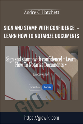 Sign and stamp with confidence! – Learn How To Notarize Documents – Andre C Hatchett