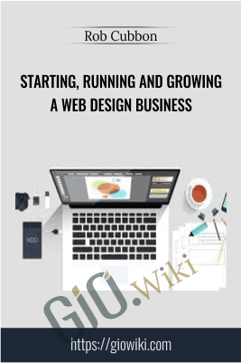 Starting, Running and Growing a Web Design Business - Rob Cubbon