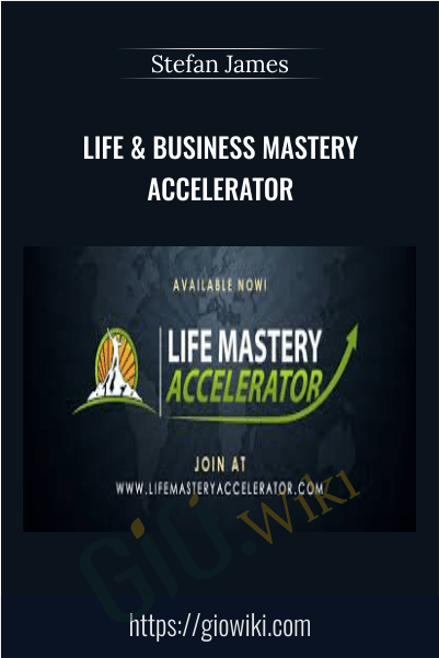 Life & Business Mastery Accelerator - Stefan James