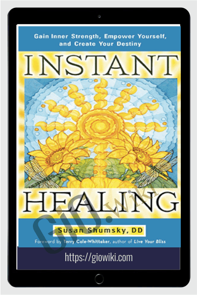 Instant Healing Transform Your Mind, Body And Emotions In 5 Minutes Or Less – Susan Shumsky