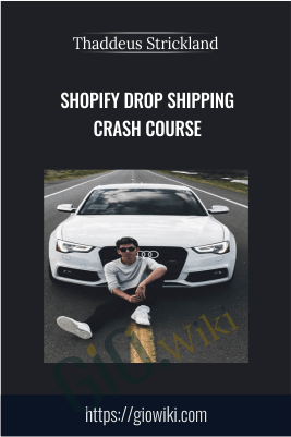 Shopify Drop Shipping Crash Course – Thaddeus Strickland