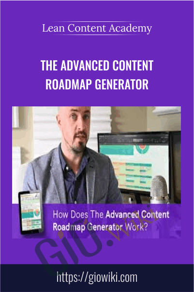 The Advanced Content Roadmap Generator - Lean Content Academy