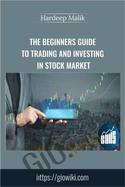The Beginners Guide to Trading and Investing in Stock Market