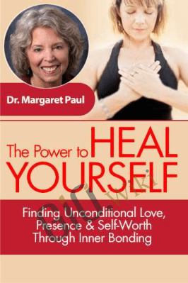 The Power to Heal Yourself - Margaret Paul
