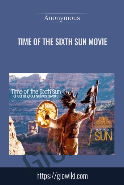 Time of the Sixth Sun Movie (with Lifting The Veil Series)