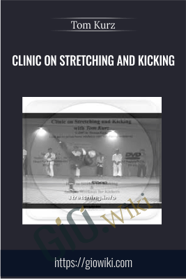 Clinic on Stretching and Kicking - Tom Kurz
