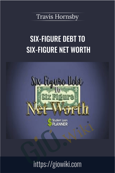 Six-Figure Debt to Six-Figure Net Worth – Travis Hornsby