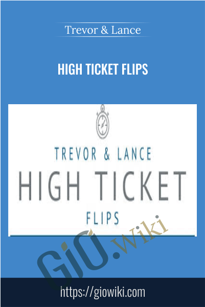 High Ticket Flips – Trevor & Lance