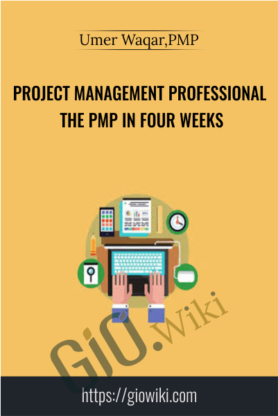 Project Management Professional the PMP in Four Weeks - Umer Waqar,PMP