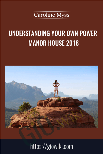 Understanding Your Own Power – Manor House 2018 - Caroline Myss