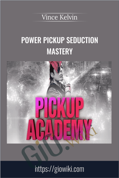 Power Pickup Seduction Mastery – Vince Kelvin