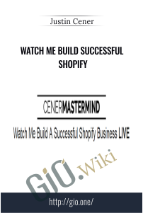 Watch Me Build Successful Shopify – Justin Cener