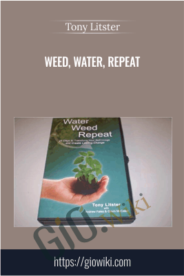 Weed, Water, Repeat - Tony Utster