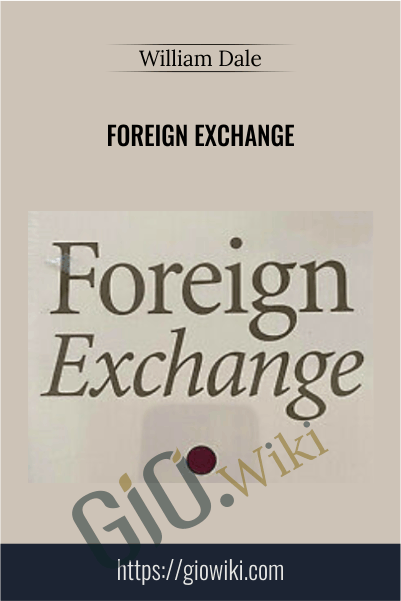 Foreign Exchange – William Dale