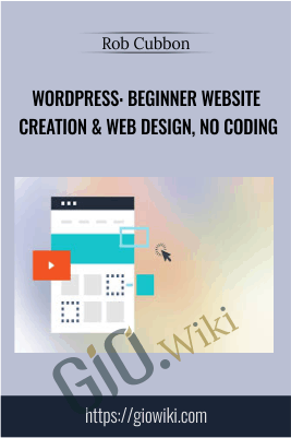 WordPress: Beginner Website Creation & Web Design, No Coding - Rob Cubbon