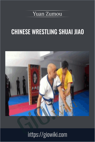 Chinese Wrestling Shuai Jiao – Yuan Zumou