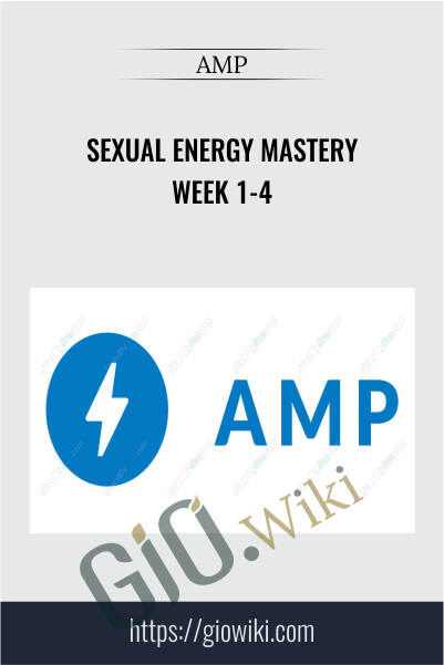 Sexual Energy Mastery Week 1-4 - AMP
