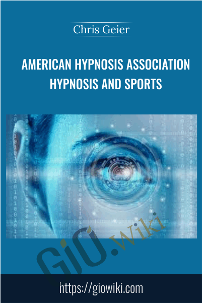 American Hypnosis Association - Hypnosis and Sports - Chris Geier