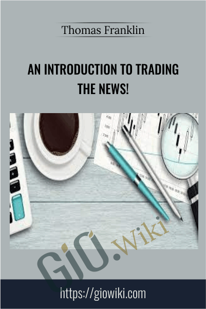 An Introduction to Trading The News! - Thomas Franklin