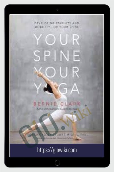 Your Spine, Your Yoga: The Course - Bernie Clark & Dr. Stuart McGill
