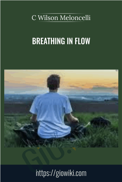 Breathing in Flow - C Wilson Meloncelli